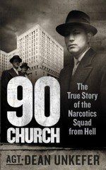 90 Church: The True Story Of The Narcotics Squad From Hell 90 Church: The True Story Of The Narcotics Squad From Hell