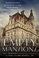 Empty Mansions: The Mysterious Life of Huguette Clark and the Spending of a Great American Fortune Empty Mansions: The Mysterious Life of Huguette Clark and the Spending of a Great American Fortune