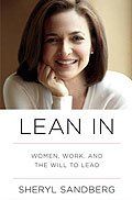 Lean In: Women, Work, and the Will to Lead Lean In: Women, Work, and the Will to Lead