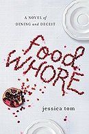 Food Whore: A Novel of Dining and Deceit Food Whore: A Novel of Dining and Deceit