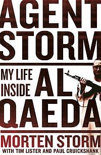 Agent Storm: My Life Inside Al Qaeda Agent Storm: My Life Inside Al Qaeda