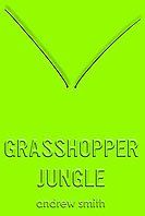 Grasshopper Jungle Grasshopper Jungle