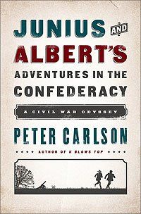 Junius and Albert’s Adventures in the Confederacy: A Civil War Odyssey Junius and Albert’s Adventures in the Confederacy: A Civil War Odyssey