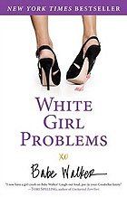 White Girl Problems White Girl Problems
