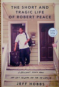 The Short and Tragic Life of Robert Peace: A Brilliant Young Man Who Left Newark for the Ivy League