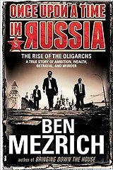 Once Upon a Time in Russia: The Rise of the Oligarchs - A True Story of Ambition, Wealth, Betrayal, and Murder